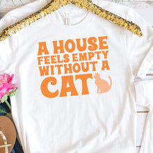 Load image into Gallery viewer, A house feels empty without a cat quote - Digital Download