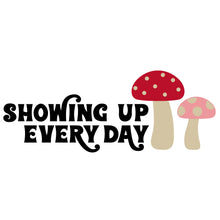 Load image into Gallery viewer, Showing Up Everyday Quote - Digital Download