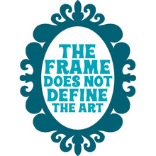 Load image into Gallery viewer, The Frame Does Not Define the Art Quote - Digital Download