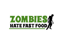 Load image into Gallery viewer, Zombies Hate Fast Food Quote- Digital Download